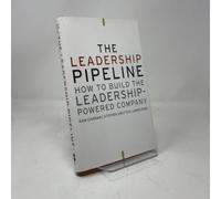 The Leadership Pipeline: How to Build the Leadership-Powered Company