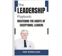 The Leadership Playbook: Mastering the Habits of Exceptional Leaders