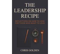 The Leadership Recipe: Reflections on how to lead for those who want to lead