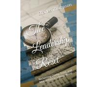 The Leadership Reset: Reclaiming Clarity, Trust, and Momentum in a Noisy World