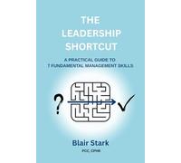 The Leadership Shortcut: A Practical Guide To 7 Fundamental Management Skills