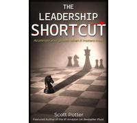 The Leadership Shortcut: Accelerate your growth when it matters most