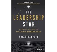 The Leadership Star: A Practical Guide to Building Engagement