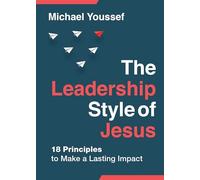 The Leadership Style of Jesus: 18 Principles to Make a Lasting Impact