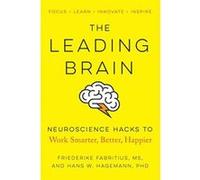 The Leading Brain: Neuroscience Hacks to Work Smarter, Better, Happier - [Version Originale] Inconnu (Auteur)