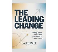 The Leading Change: Turning Vision Into Action (fascination-John Kotter)