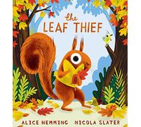 The Leaf Thief: Children will love this laugh-out-loud picture book about the changing seasons!: 1