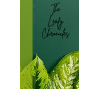 The Leafy Chronicles: Journal Notebook Diary for her for him for them for family for friend for work for home for gift