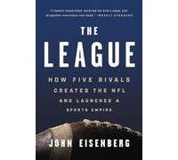 The League: How Five Rivals Created the NFL and Launched a Sports Empire