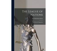 The League Of Nations; A Practical Suggestion