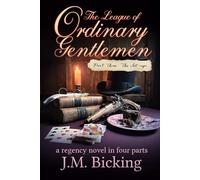 The League of Ordinary Gentlemen: Part Three: The Set-up: A Regency Novel in Four Parts
