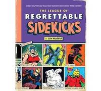The League of Regrettable Sidekicks: Heroic Helpers from Comic Book History!