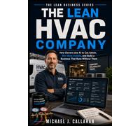 The Lean HVAC Company: How Owners Use AI to Cut Admin, Win More Installs, and Build a Business That Runs Without Them