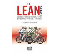The Lean Law Firm: Run Your Firm Like the World’s Most Efficient and Profitable Businesses