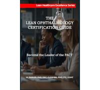 The Lean Ophthalmology Certification Guide: Become the Leader of the PACT