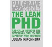 The Lean PhD: Radically Improve the Efficiency, Quality and Impact of Your Research (Macmillan Research Skills) - [Version Originale] Inconnu (Auteur)