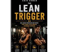 The Lean Trigger: Die High-Protein-Methode für einen schlanken, starken Körpe