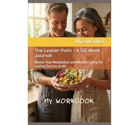 The Leaner Path - A 52-Week Journal: Master Your Metabolism and Mindful Eating for Lasting Success at 40+