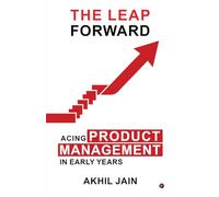The Leap Forward: Acing Product Management in Early Years