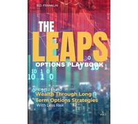 The LEAPS Options Playbook: How to Build Wealth Through Long Term Options Strategies With Less Risk