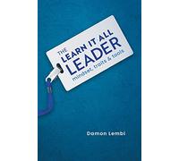 The Learn-It-All Leader: Mindset, Traits and Tools
