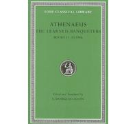 The Learned Banqueters, VI, Books 12-13.594b, Loeb Classical Library Athenaeus (Auteur)