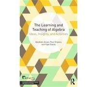 The Learning And Teaching Of Algebra: Ideas, Insights And Activities (Impact: Interweaving Mathematics Pedagogy And Content For Teaching) (Paperback) Abraham Weizmann Institute Of Science Arcavi, Drij