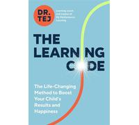 The Learning Code The Life-Changing Method to Boost Your Child’s Results and Happiness - Dr Tej Samani - Vintage digital - ebook (ePub) - Livre