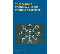 The Learning Economy And The Economics Of Hope
