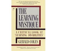 The Learning Mystique: A Critical Look at Learning Disabilities
