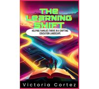 The Learning Shift: Helping Families Thrive In A Shifting Education Landscape