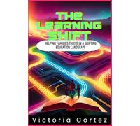 The Learning Shift: Helping Families Thrive in a Shifting Education Landscape