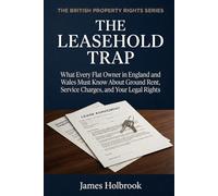 The Leasehold Trap: What Every Flat Owner in England and Wales Must Know About Ground Rent, Service Charges, and Your Legal Rights