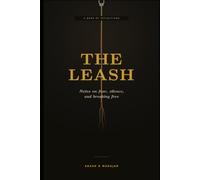 The Leash: Notes on Fear, Silence and Breaking Free