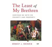 The Least of My Brethren: Domingo De Soto on Poverty and Property