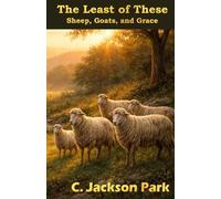 The least of these: Sheep, goats, and grace