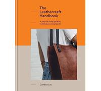The Leathercraft Handbook: 20 Unique Projects for Complete Beginners