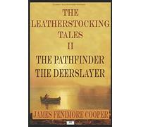 The Leatherstocking Tales II: The Pathfinder, The Deerslayer (Classic Illustrated Edition)