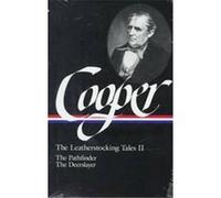 James Fenimore Cooper: The Leatherstocking Tales Vol. 2 (LOA #27): The Pathfinder / The Deerslayer
