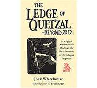 The Ledge of Quetzal - Beyond 2012 Jock Whitehouse (Auteur)