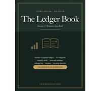 The Ledger Book: Income and Expense Log Book for Small Business and Self-Employed - Simple Bookkeeping Ledger with Monthly Category Totals, Mileage Log and Year-End Tax Summary