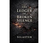 The Ledger of Broken Silence: Book II