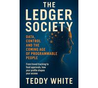 The Ledger Society:: Data, Control and the Coming Age of Programmable People