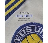 The Leeds United Collection by Ben Hunt Robert Endeacott Ben Hunt (Auteur)