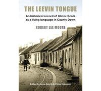 The Leevin Tongue: An historical record of Ulster-Scots as a living language in County Down