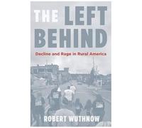 The Left Behind: Decline And Rage In Rural America