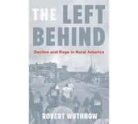 The Left Behind: Decline and Rage in Rural America - [Version Originale] Inconnu (Auteur)