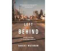 The Left Behind – Déclin et colère dans l'Amérique des petites villes