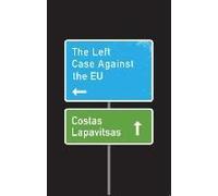 The Left Case Against The Eu