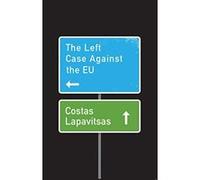 The Left Case Against the EU - [Version Originale] Inconnu (Auteur)
